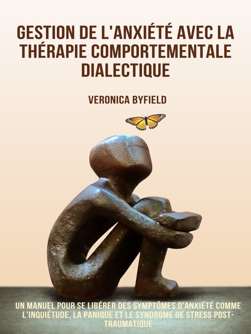 Title details for Gestion de l'anxiété avec la thérapie comportementale dialectique by Veronica Byfield - Available